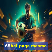 65bet paga mesmo